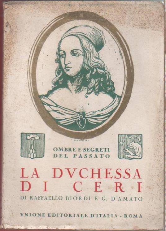 La Duchessa di Ceri- Raffaello Biordi, G. D'Amato - copertina