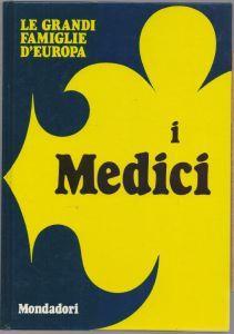 Le grandi famiglie d'Europa I Medici - Maria Luisa Rizzati - Maria Luisa Rizzatti - copertina