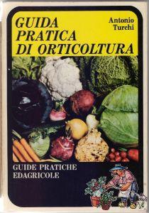 Guida pratica di orticoltura - Antonio Turchi - Antonio Turchi - copertina