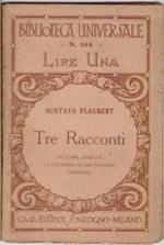 Tre racconti. Un cuore semplice-La leggenda di S. Giuliano - Erodiade - Gustavo Flaubert