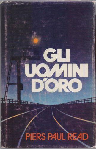 Gli uomini d'oro - Piers Paul Read - Piers Paul Read - copertina