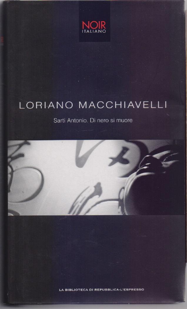 Sarti Antonio. Di nero si muore - Loriano Macchiavelli
