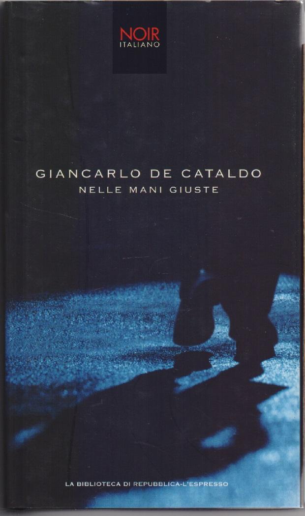 Nelle mani giuste - Giancarlo De Cataldo