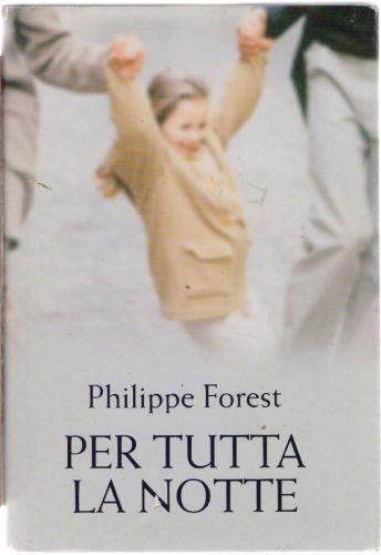 Per tutta la notte - Philippe Forest - Philippe Forest - copertina