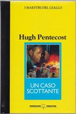 Un caso scottante - Hugh Pentecost