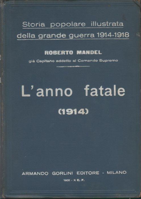 Storia Popolare Illustrata della Grande Guerra - Vol. 1. L'anno fatale (1914). R. Mandel - Roberto Mandel - copertina