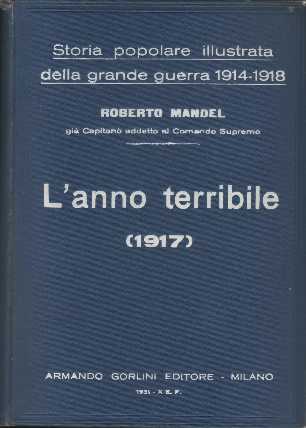 Storia Popolare Illustrata della Grande Guerra - Vol. 4. L'anno terribile(1917). R. Mandel