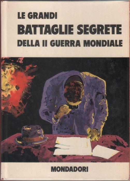 Le grandi battaglie segrete della II guerra mondiale - B. Palmiro Boschesi - B. Palmiro Boschesi - copertina