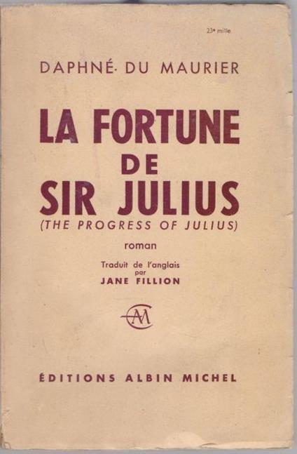 La fortune de Sir Julius (The progress of Julius) - Daphnè du Maurier - copertina