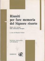 Riuniti per fare memoria del Signore risorto - a cura Rinaldo Falsini
