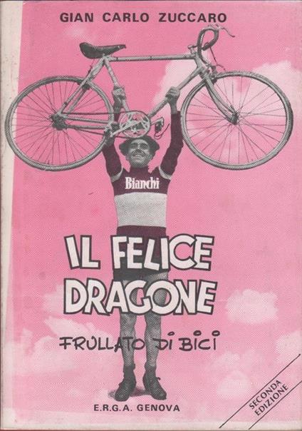 Il felice dragone. Frullato di bici Copertina rigida - Gian Carlo Zuccaro - copertina