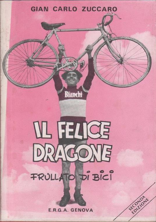 Il felice dragone. Frullato di bici Copertina rigida - Gian Carlo Zuccaro - copertina