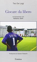 Giocare da libero. Conversazione con Adriano Sofri