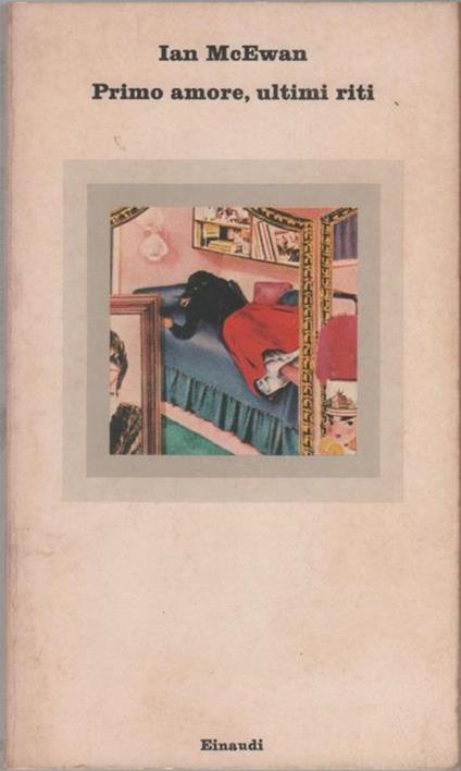 Primo amore, ultimi riti - Ian McEwan - copertina
