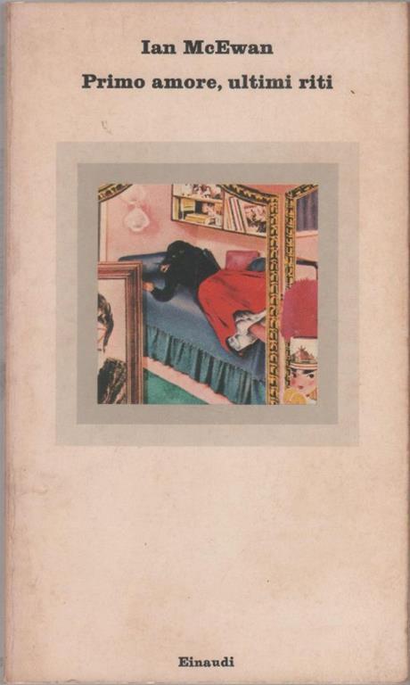 Primo amore, ultimi riti - Ian McEwan - copertina