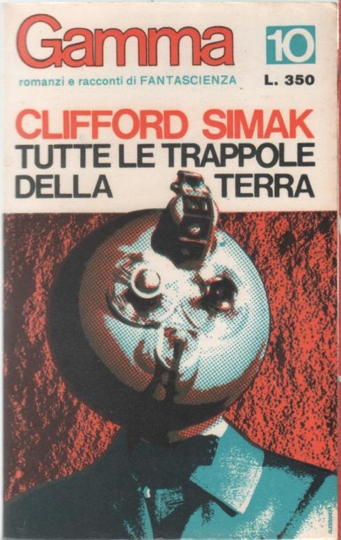 Tutte le trappole della Terra - C. Simak. Gamma fantascienza. 1966 n. 10 - Clifford D. Simak - copertina