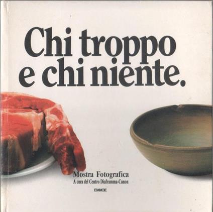 Chi troppo chi niente. Catalogo mostra fotografica. Genova 1986 - copertina