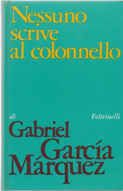 Nessuno scrive al colonnello - Gabriel Garcia Marquez - Gabriel García Márquez - copertina