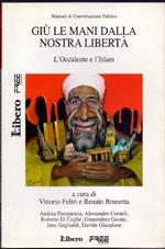 Giù le mani dalla nostra libertà. L'Occidente e l'Islam - Feltri, Brunetta
