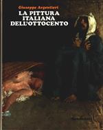 La pittura italiana nell'Ottocento - Giuseppe Argentieri