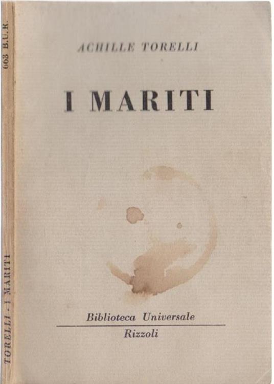 I mariti ( 663 B.U.R) - Achille Torelli - Achille Torelli - copertina