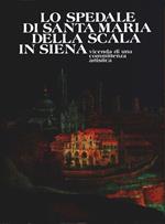 Lo  spedale di Santa Maria della Scala in Siena. Vicenda di una committenza artistica
