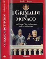 I  Grimaldi di Monaco Una dynasty del Mediterraneo dalle origini ad oggi - P. Lingua