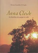 Anna Cleide. La bambina che nacque tre volte - Silvana Casadio Di Ceglie