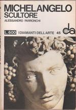 Michelangelo scultore. I diamanti dell'arte n. 45- Alessandro Parronchi