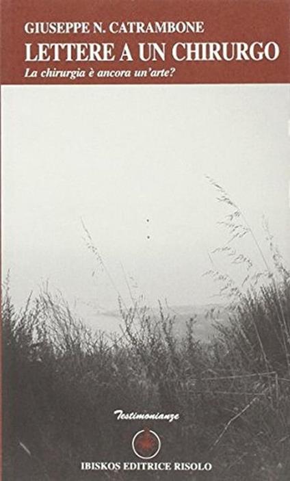 Lettere a un chirurgo. La chirurgia è ancora un'arte? - Giuseppe N. Catrambone - copertina