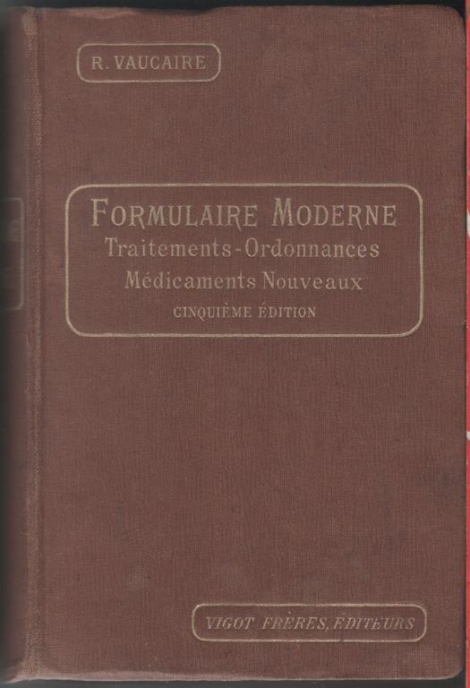 Formulaire Moderne. Traitements-Ordonnances, medicaments nouveaux. R. Vaucaire - copertina