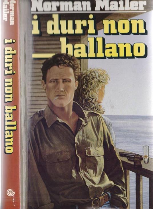 I duri non ballano - Norman Mailer - Norman Mailer - copertina