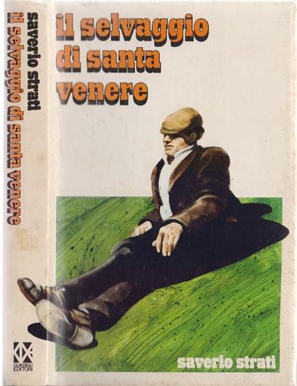 Il selvaggio di santa venere - Saverio Strati - Saverio Strati - copertina