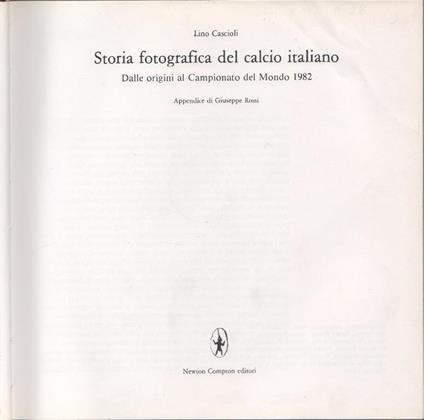 Storia fotografica del calcio italiano. Dalle origini al Campionato del Mondo - L. Cascioli - Lino Cascioli - copertina