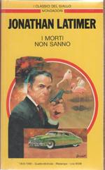 I morti non sanno - Jonathan Latimer