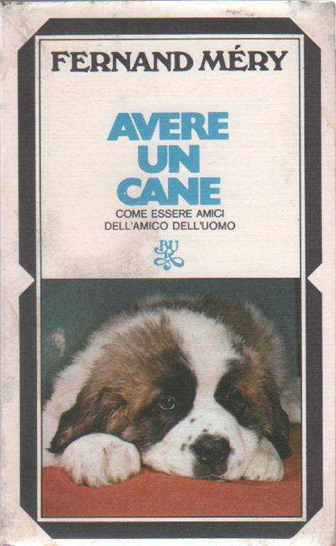 Avere un cane. Come essere amici dell'amico dell'uomo - Fernand Mery - Fernand Méry - copertina