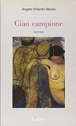 Ciao campione - Angelo Orlando Meloni