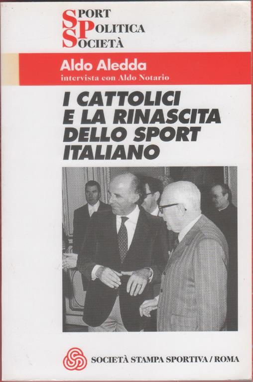 I cattolici e la rinascita dello sport italiano - Aldo Aledda - Aldo Aledda - copertina