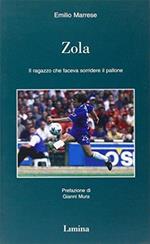 Zola. Il ragazzo che faceva sorridere il pallone - Emilio Marrese