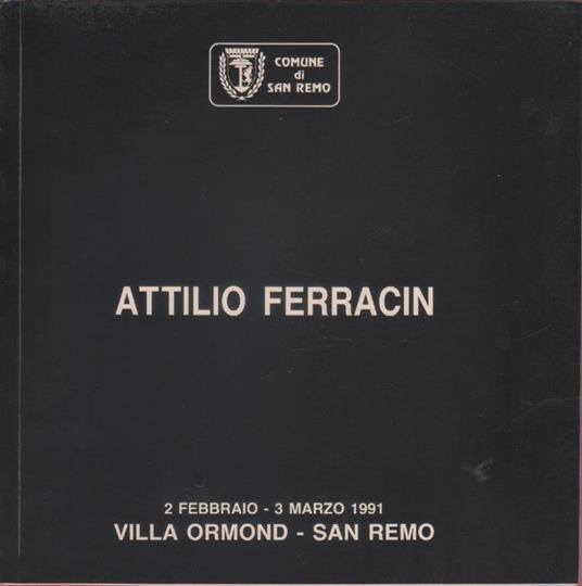 Attilio Ferracin. Villa Ormond, Sanremo 2/febbraio-3 marzo 1991 - copertina
