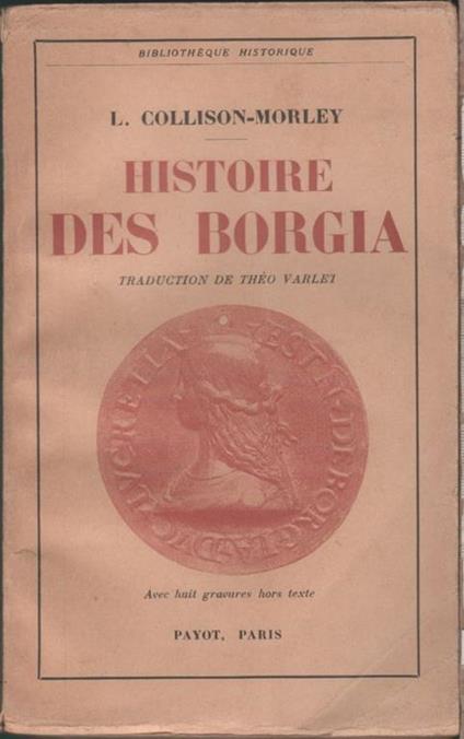 Histoire des Borgia- L. Collison-Morley - Lacy Collison Morley - copertina