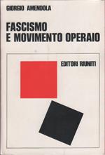 Fascismo e movimento operaio - Amendola Giorgio