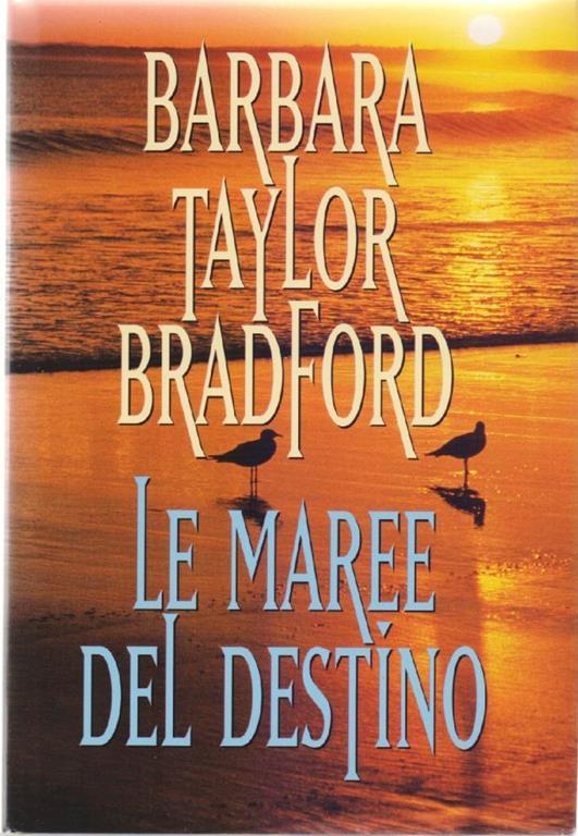 Le maree del destino - Barbara Taylor Bradford - Barbara Taylor Bradford - copertina