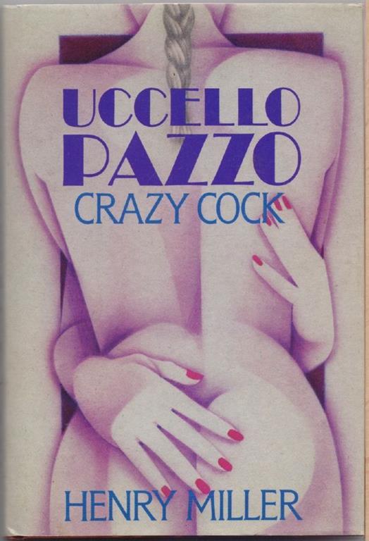 Uccello pazzo (Crazy cock) - Henry Miller - Henry Miller - copertina