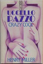 Uccello pazzo (Crazy cock) - Henry Miller
