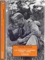 La nostra Guerra 1940-1945 - Arrigo Petacco