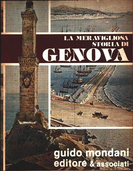 La meravigliosa storia di Genova Vol I parte prima. Dalle origini alla elezioni del podestà - Federico Donaver - Federico Donaver - copertina