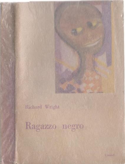 Ragazzo negro. Memorie d'infanzia e di giovinezza - Wright Richard - Richard Wright - copertina