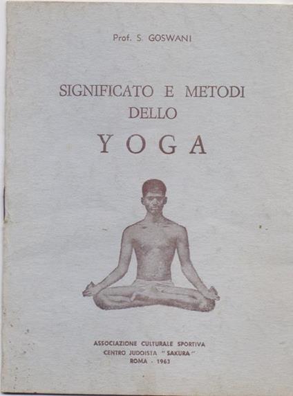 Significato e metodi dello Yoga - Prof. S. Goswani - copertina