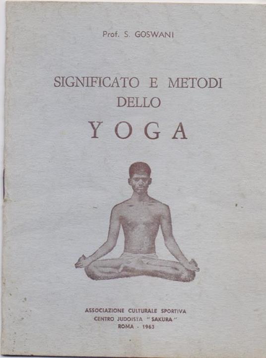 Significato e metodi dello Yoga - Prof. S. Goswani - copertina